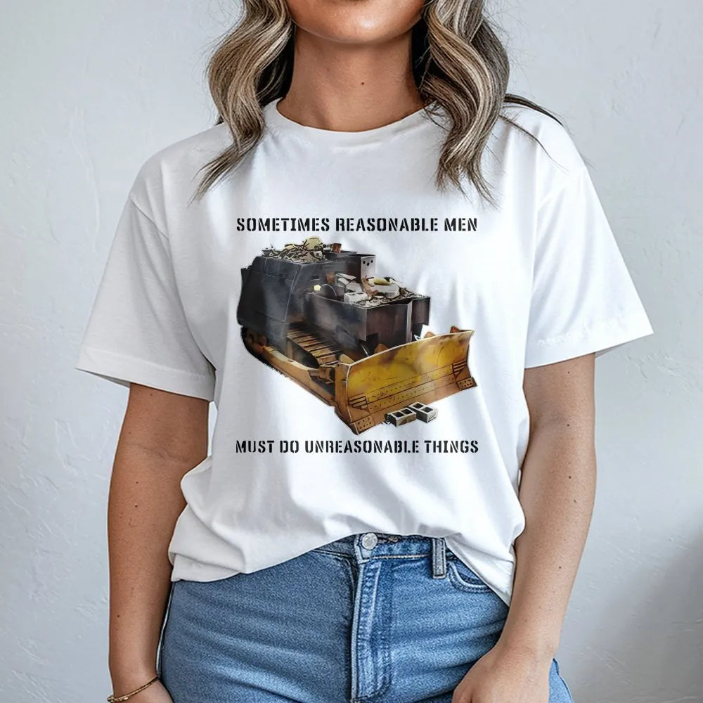 Killdozer T-Shirt | Sometimes Reasonable Men Must Do Unreasonable Things Quote | Premium Cotton Graphic Tee | Libertarian Gif