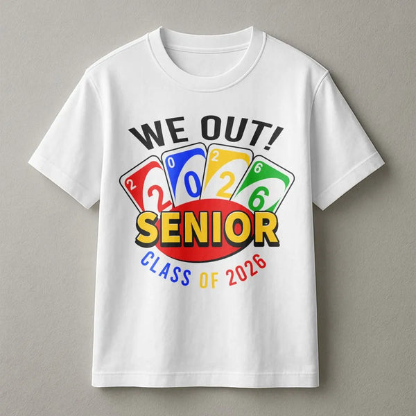 We Out Senior Class Of 2026 T-Shirt | Funny Uno Style Card Graduation Graphic | Premium Cotton Unisex Tee | Perfect Gift For 