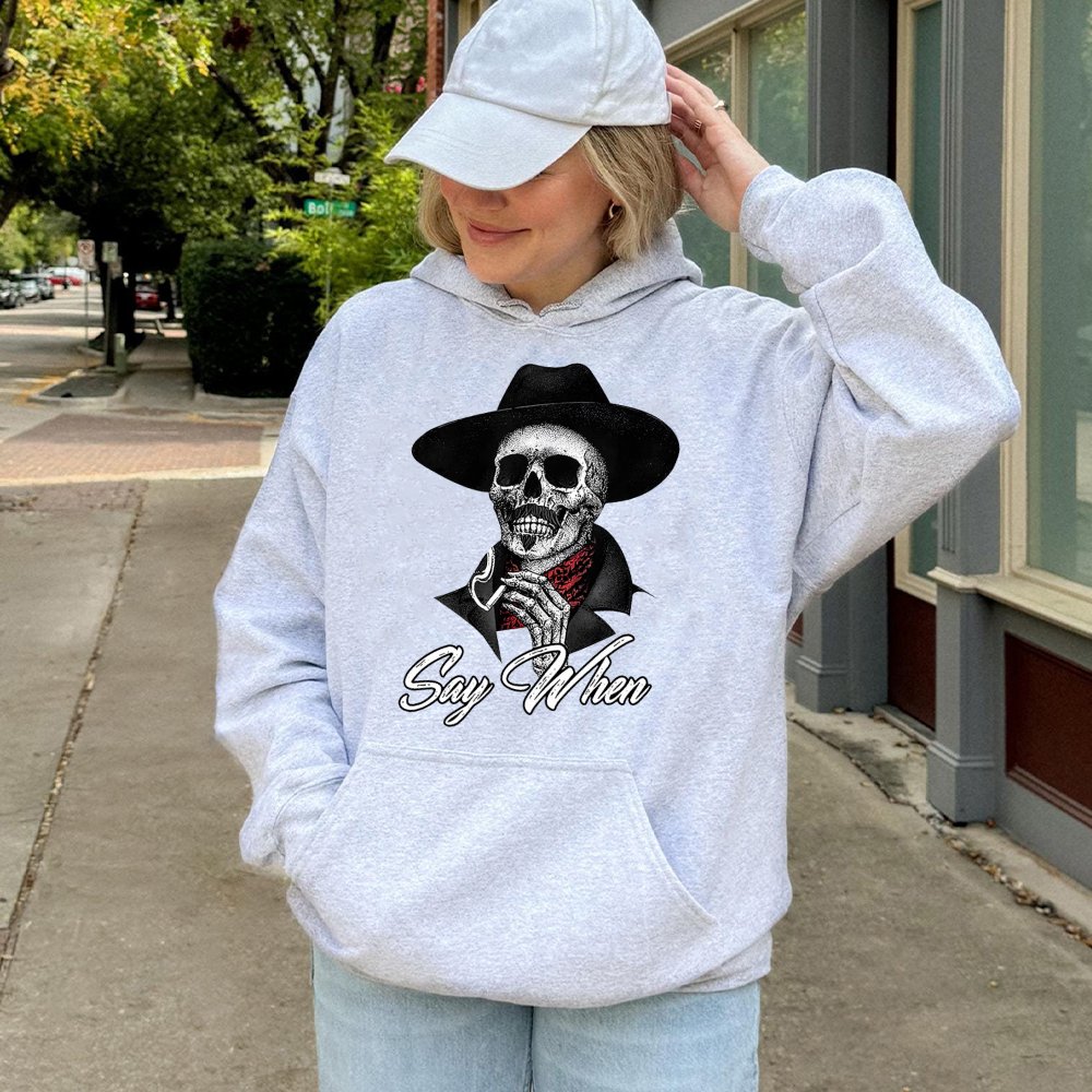 Western Skull Hoodie | Say When Cowboy Graphic Design | Premium Cotton Blend Sweatshirt | Gift for Western Movie Fans & Outla