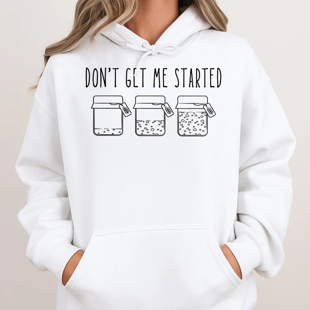 Don't Get Me Started Sourdough Hoodie | Funny Bread Baking Graphic | Premium Cotton Blend | Gift for Baker or Homemaker