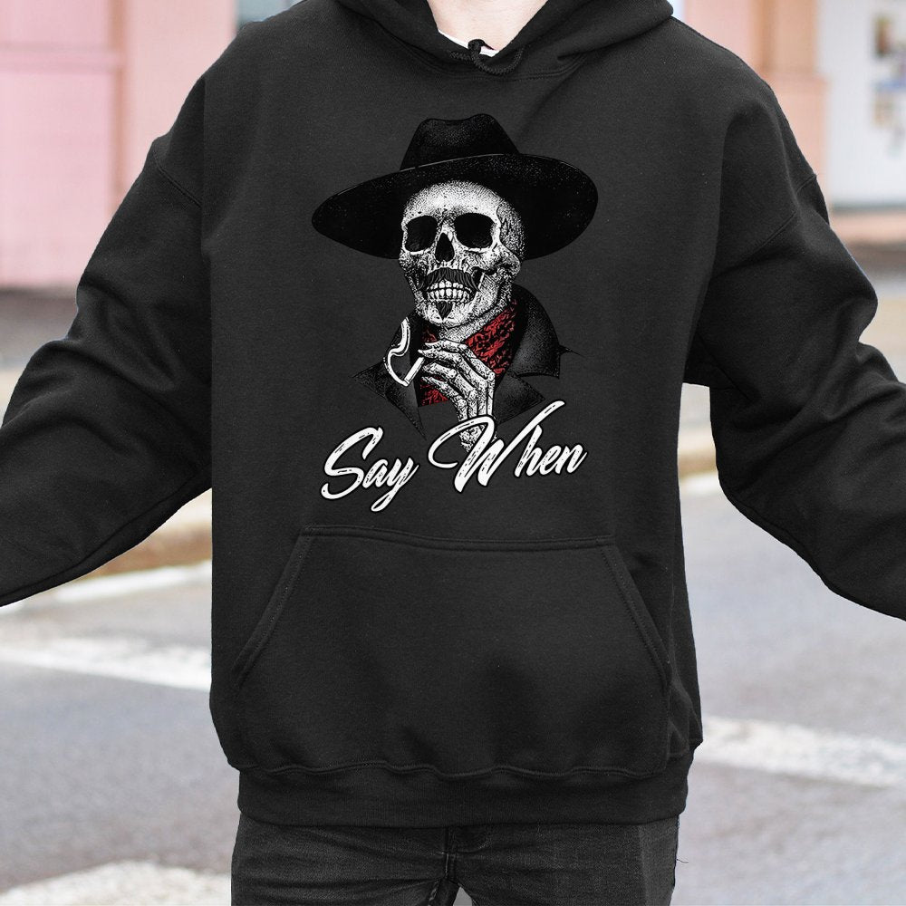 Western Skull Hoodie | Say When Cowboy Graphic Design | Premium Cotton Blend Sweatshirt | Gift for Western Movie Fans & Outla