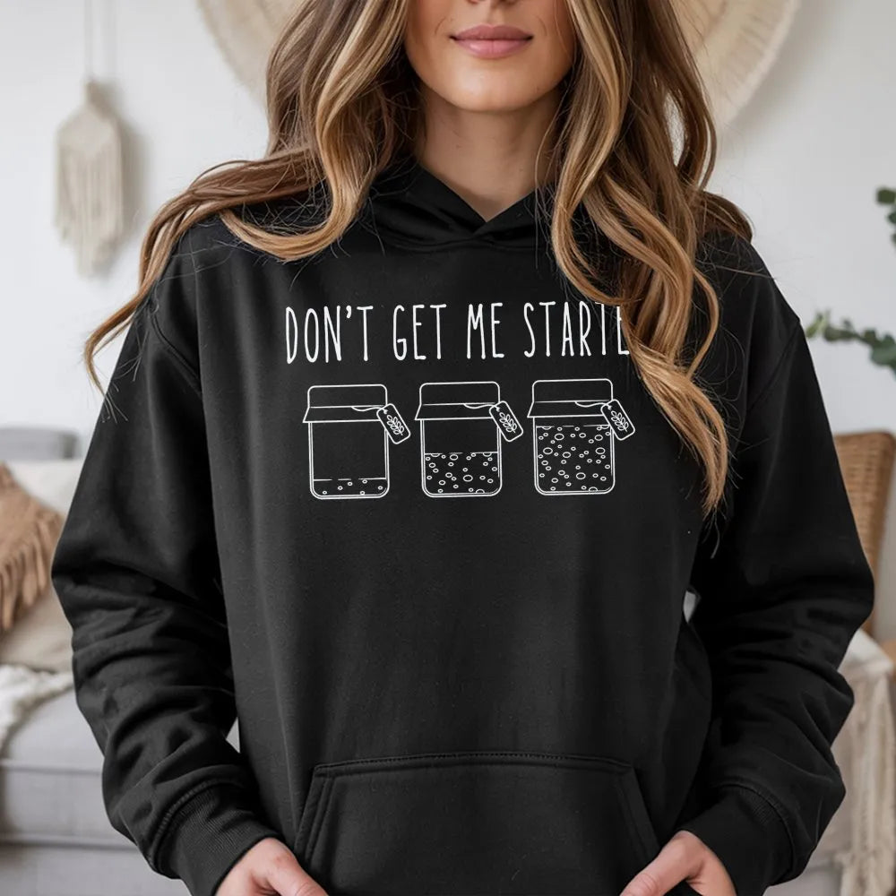 Don't Get Me Started Sourdough Hoodie | Funny Bread Baking Graphic | Premium Cotton Blend | Gift for Baker or Homemaker