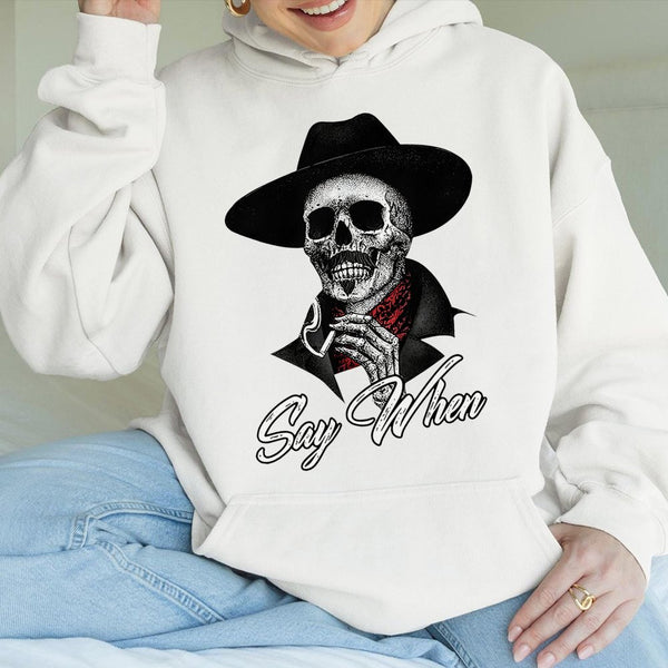Western Skull Hoodie | Say When Cowboy Graphic Design | Premium Cotton Blend Sweatshirt | Gift for Western Movie Fans & Outla
