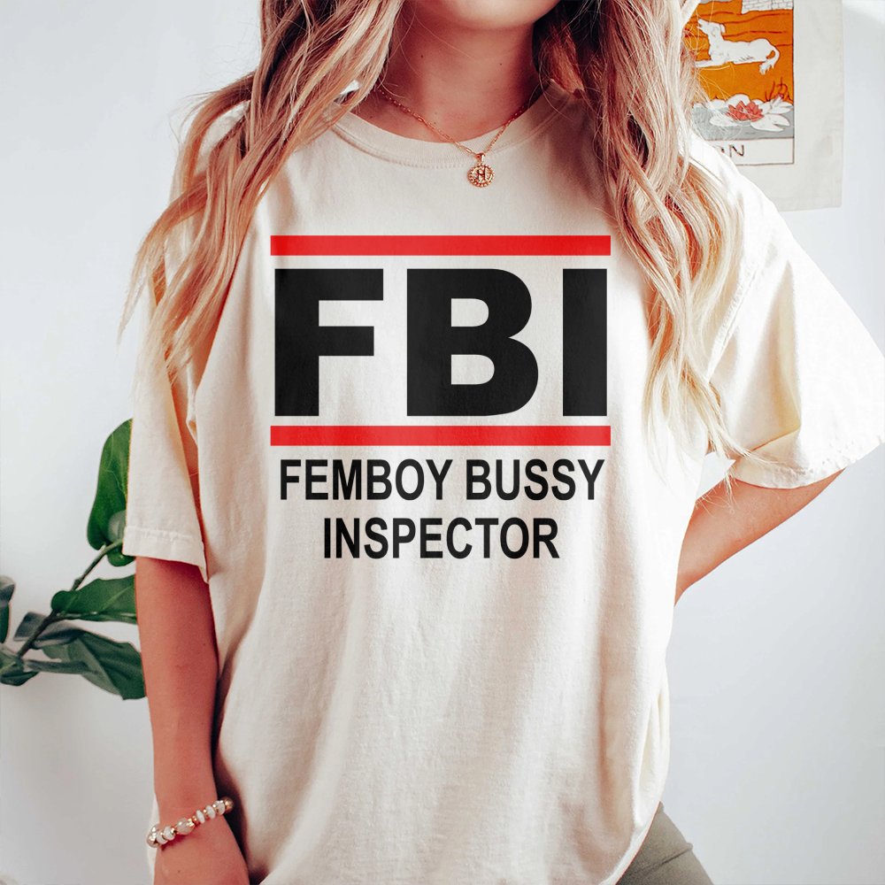 FBI Femboy Bussy Inspector T-Shirt | Funny Meme Graphic Tee | Premium 100% Cotton | Humorous Gift for Internet Culture Fans