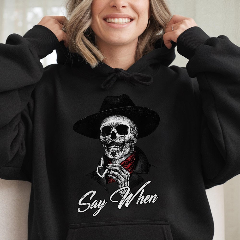 Western Skull Hoodie | Say When Cowboy Graphic Design | Premium Cotton Blend Sweatshirt | Gift for Western Movie Fans & Outla