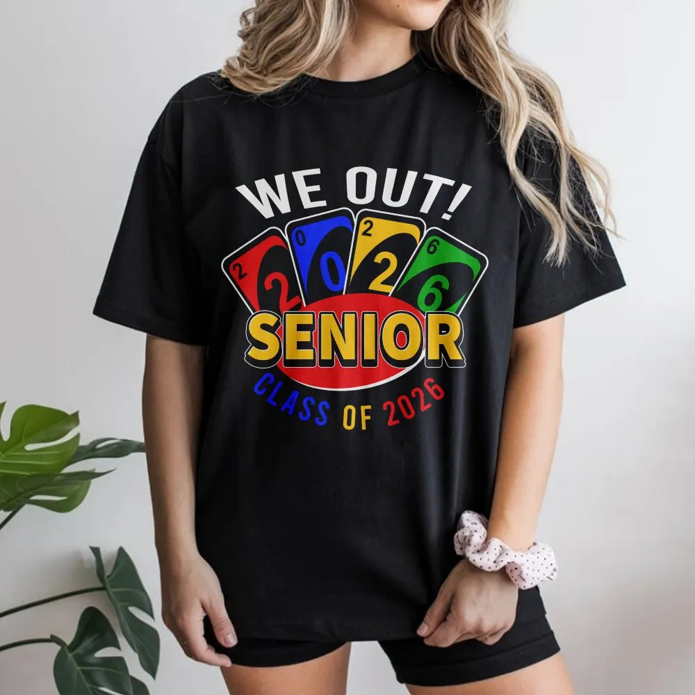 We Out Senior Class Of 2026 T-Shirt | Funny Uno Style Card Graduation Graphic | Premium Cotton Unisex Tee | Perfect Gift For 