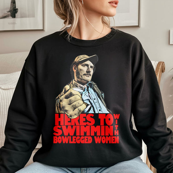 Heres To Swimmin With Bowlegged Women Sweatshirt | Classic Movie Quote Graphic Tee | Premium Cotton Blend | Funny Gift For Fi