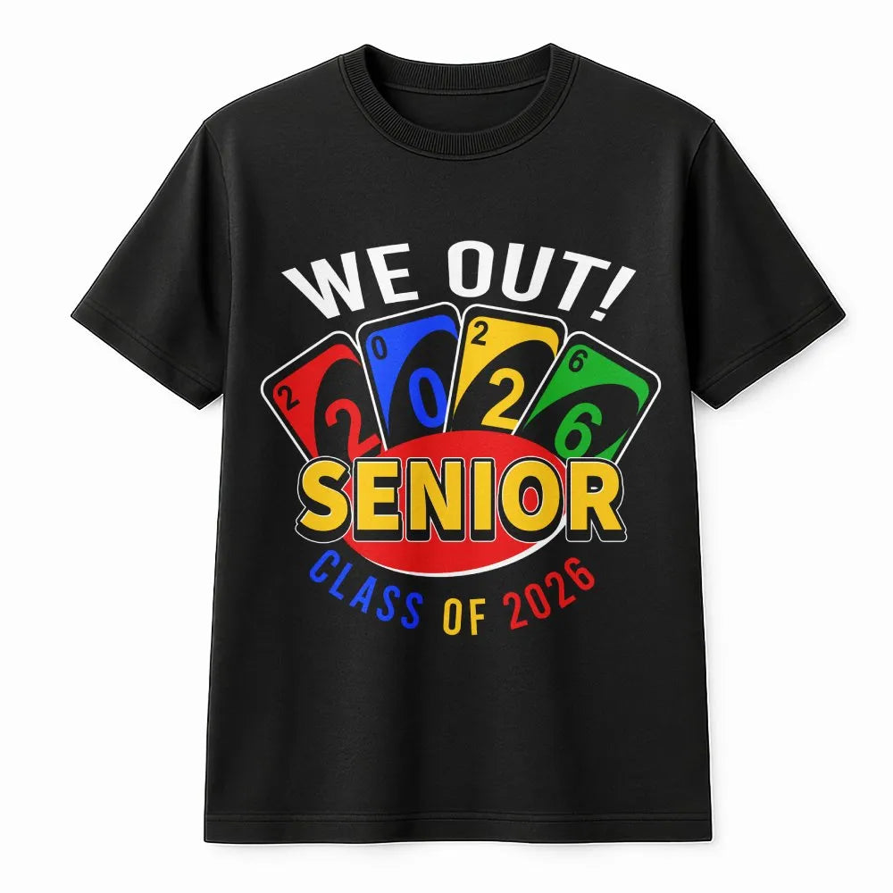 We Out Senior Class Of 2026 T-Shirt | Funny Uno Style Card Graduation Graphic | Premium Cotton Unisex Tee | Perfect Gift For 