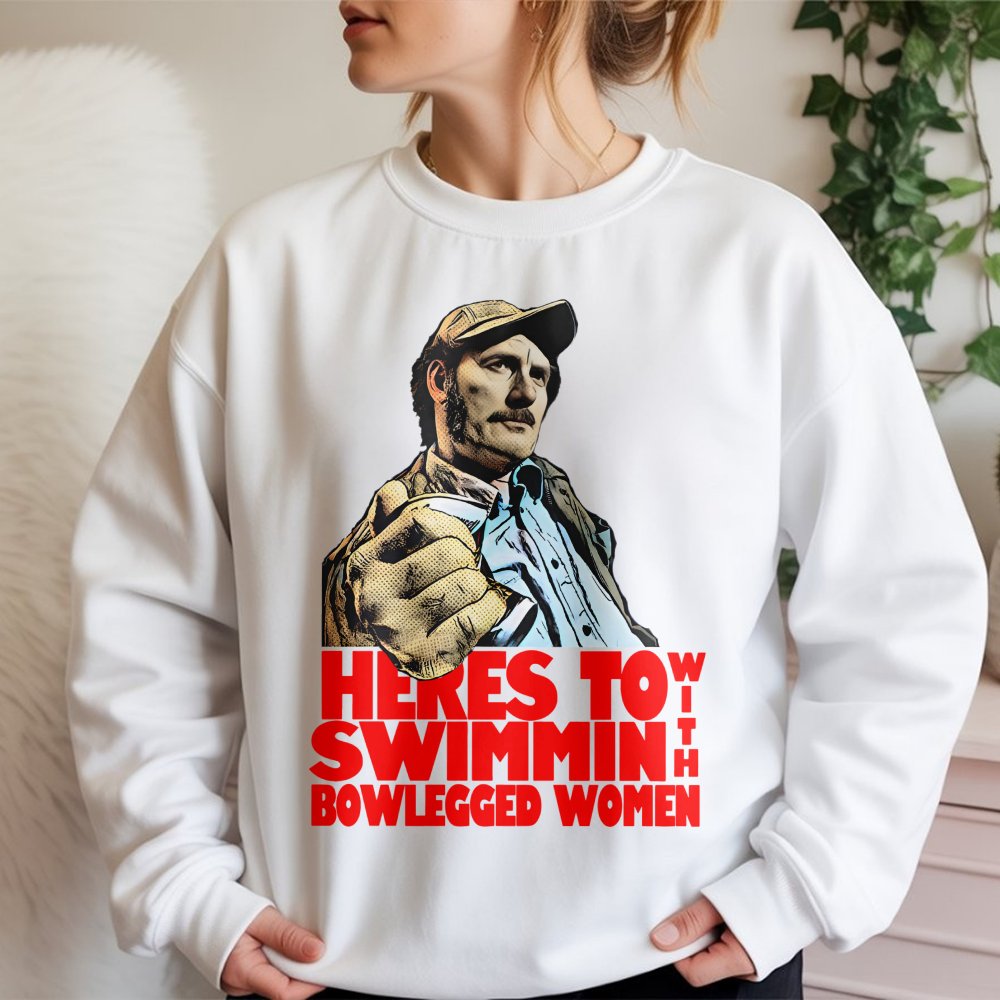 Heres To Swimmin With Bowlegged Women Sweatshirt | Classic Movie Quote Graphic Tee | Premium Cotton Blend | Funny Gift For Fi