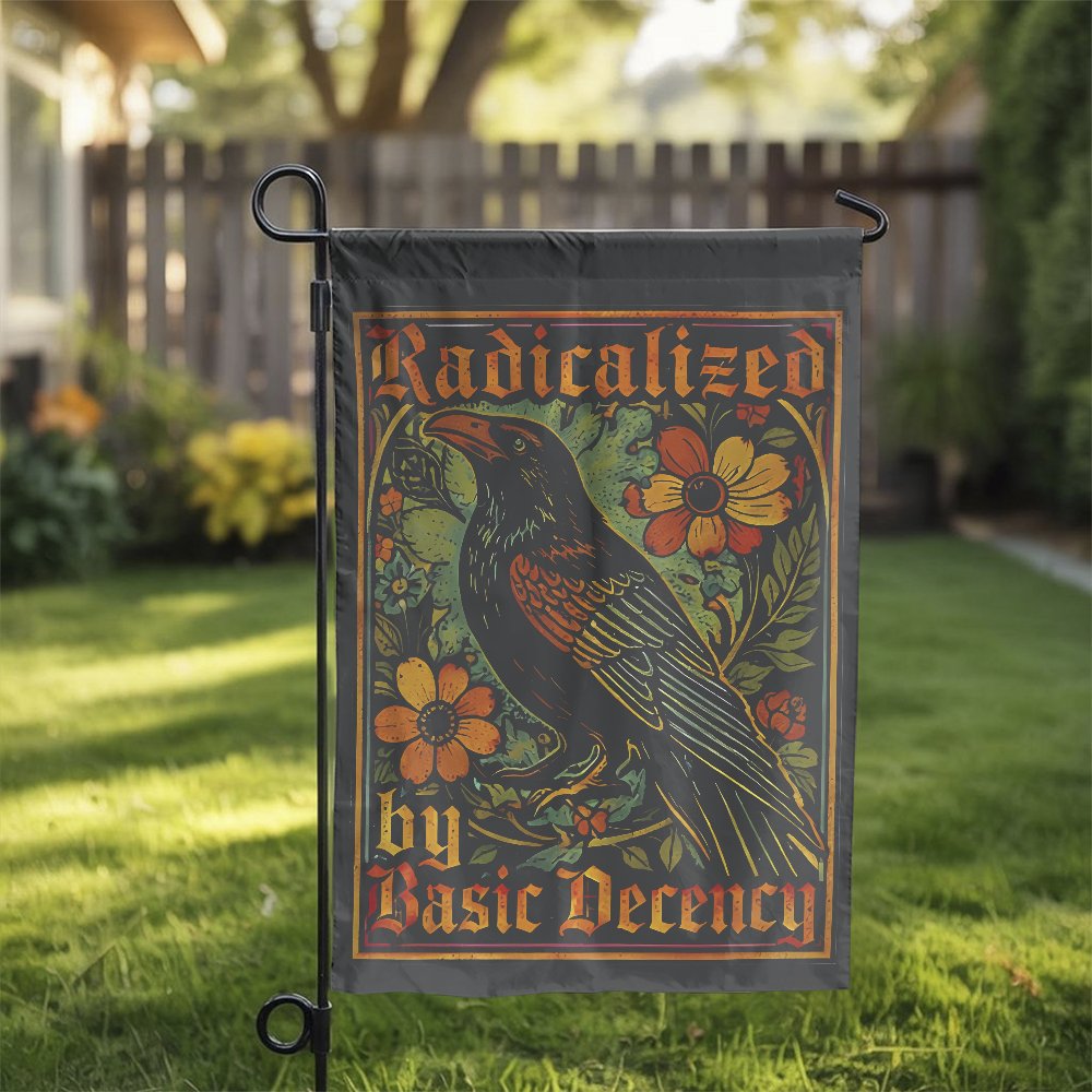 Radicalized by Basic Decency Garden Flag | Vintage Floral Raven Art | Double Sided Weather Resistant Polyester | Progressive 