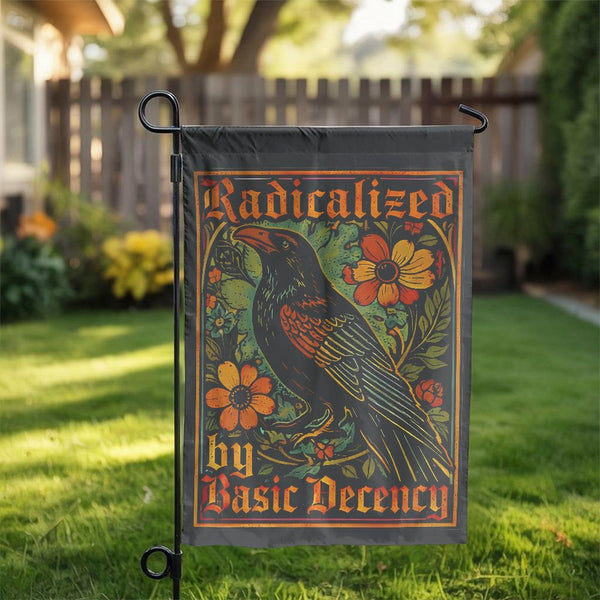 Radicalized by Basic Decency Garden Flag | Vintage Floral Raven Art | Double Sided Weather Resistant Polyester | Progressive 