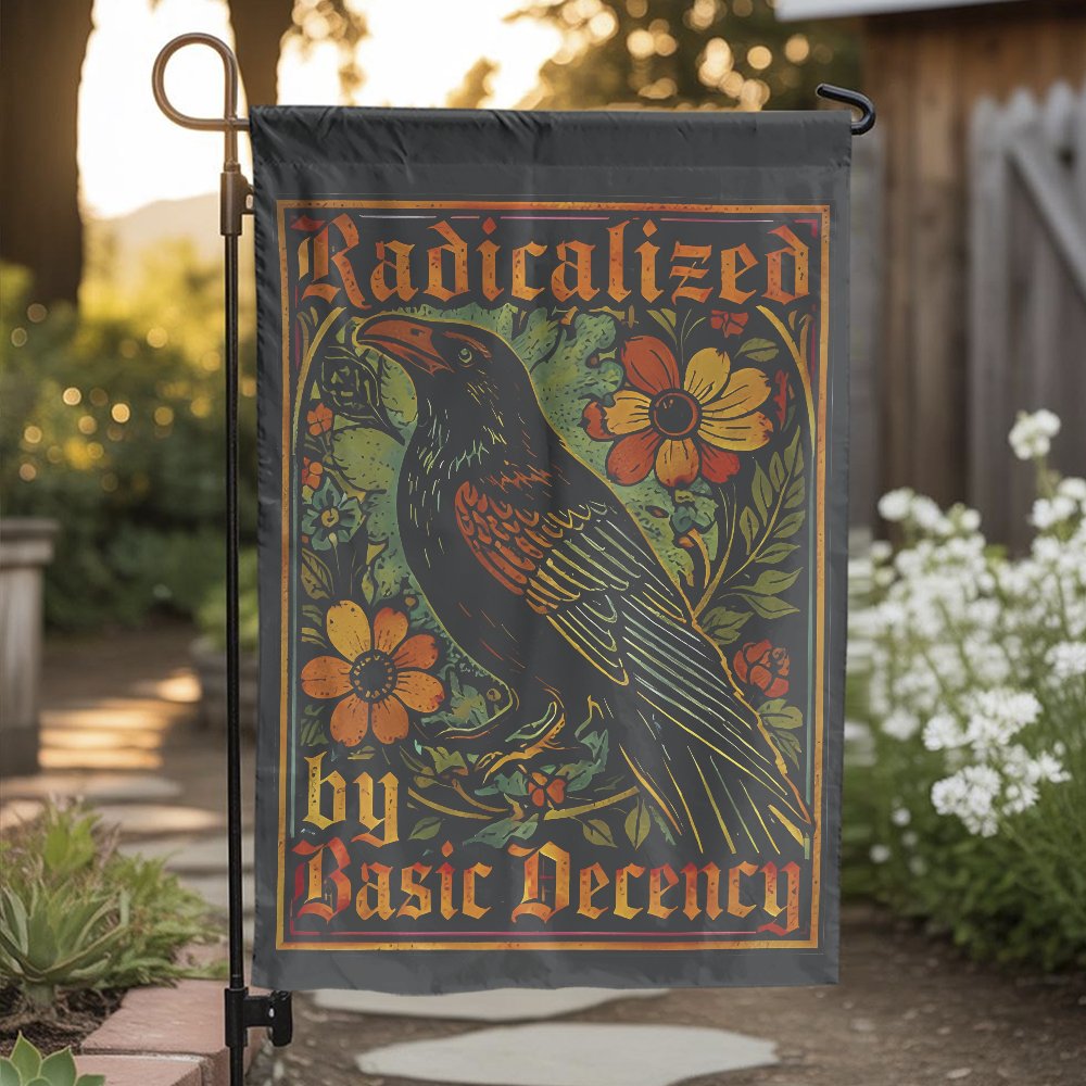 Radicalized by Basic Decency Garden Flag | Vintage Floral Raven Art | Double Sided Weather Resistant Polyester | Progressive 