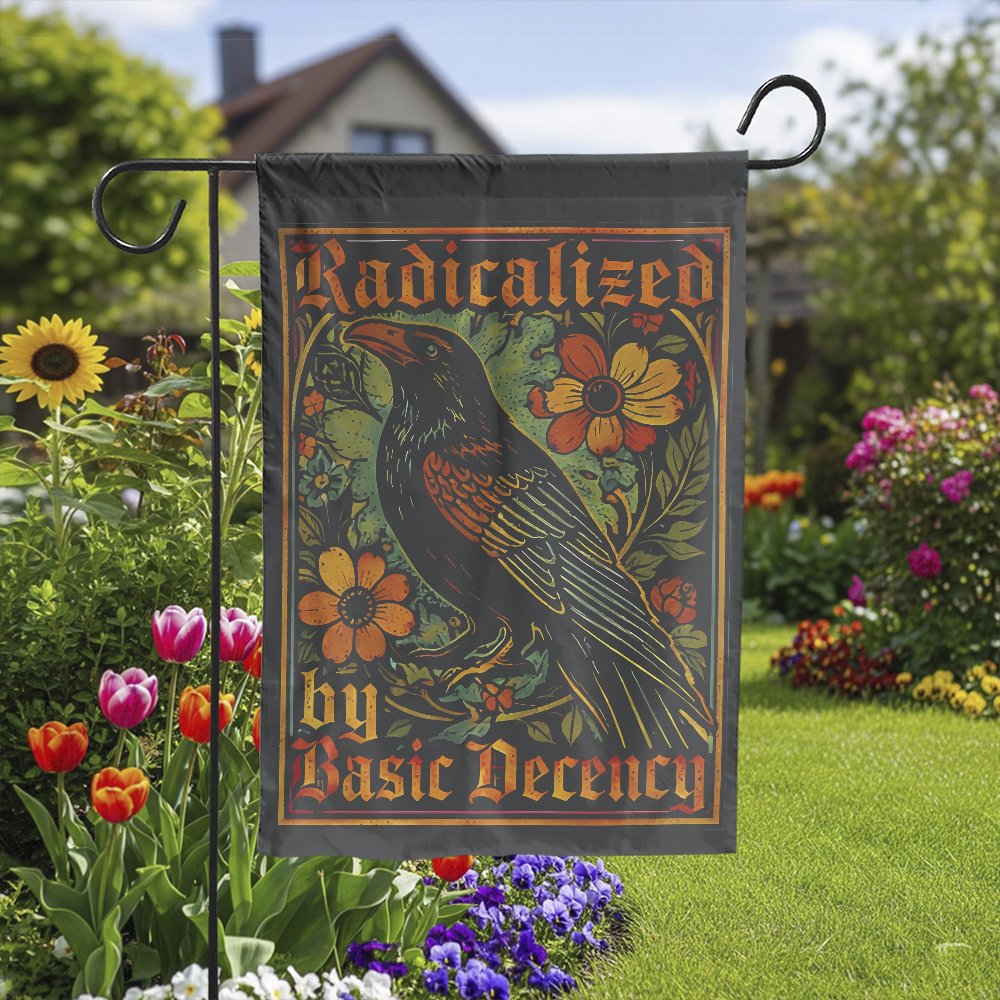 Radicalized by Basic Decency Garden Flag | Vintage Floral Raven Art | Double Sided Weather Resistant Polyester | Progressive 