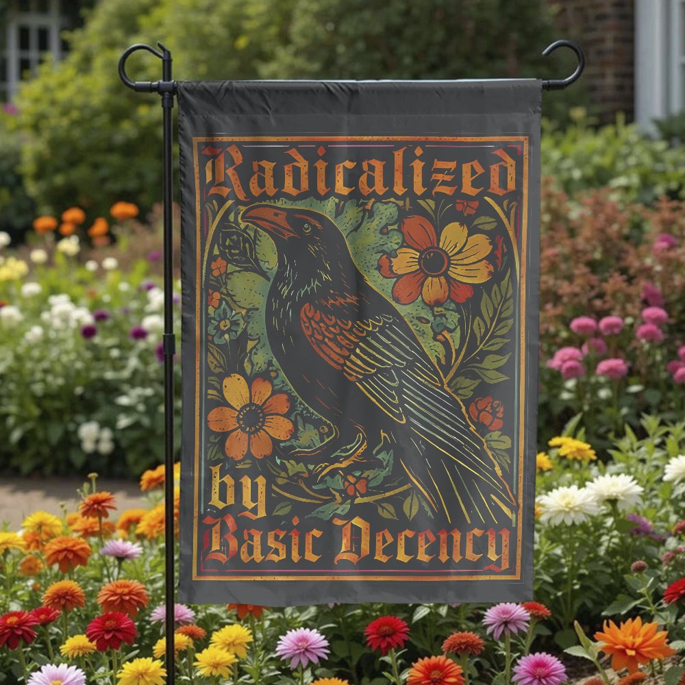 Radicalized by Basic Decency Garden Flag | Vintage Floral Raven Art | Double Sided Weather Resistant Polyester | Progressive 